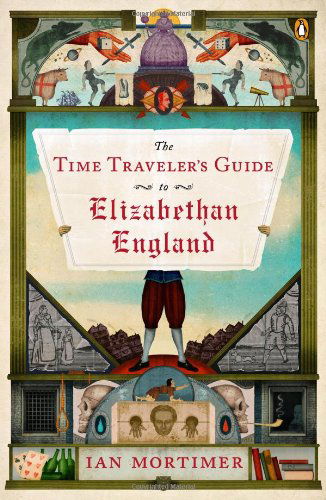 Cover for Ian Mortimer · The Time Traveler's Guide to Elizabethan England (Paperback Book) [Reprint edition] (2014)