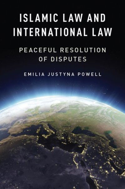 Emilia Justyna Powell · Islamic Law and International Law: Peaceful Resolution of Disputes (Hardcover Book) (2019)