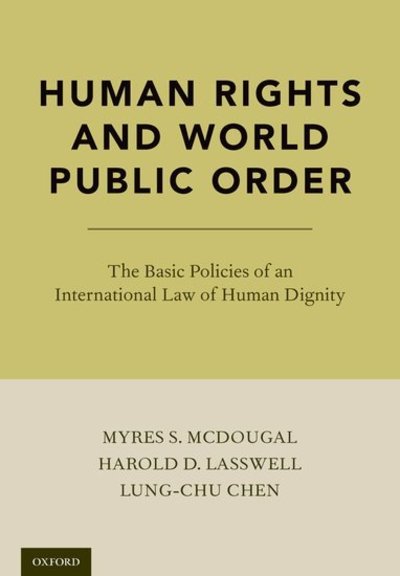 Cover for McDougal, Myres S. (Sterling Professor of International Law, Sterling Professor of International Law, Yale University Law School) · Human Rights and World Public Order: The Basic Policies of an International Law of Human Dignity (Hardcover Book) [2 Revised edition] (2019)