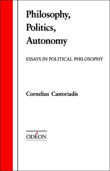 Cover for Cornelius Castoriadis · Philosophy, Politics, Autonomy: Essays in Political Philosophy - Odeon Series (Paperback Book) (1991)