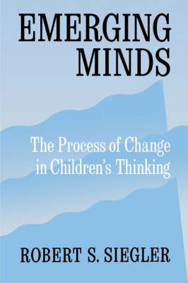 Cover for Siegler, Robert S. (Professor of Psychology, Professor of Psychology, Carnegie Mellon University, Pittsburgh, USA) · Emerging Minds: The Process of Change in Children's Thinking (Paperback Book) (1999)