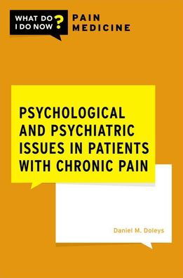 Cover for Doleys, Daniel M. (Director, Director, The Doleys Clinic / Pain and Rehabilitation Institute, Birmingham, Alabama) · Psychological and Psychiatric Issues in Patients with Chronic Pain - What Do I Do Now Pain Medicine (Pocketbok) (2021)