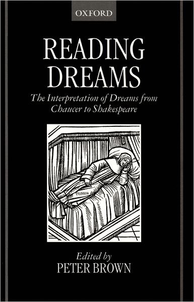 Cover for Peter Brown · Reading Dreams: The Interpretation of Dreams from Chaucer to Shakespeare (Hardcover bog) (1999)