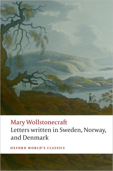 Cover for Mary Wollstonecraft · Letters written in Sweden, Norway, and Denmark - Oxford World's Classics (Paperback Book) (2009)