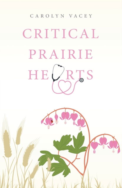 Cover for Carolyn Vacey · Critical Prairie Hearts (Paperback Bog) (2021)