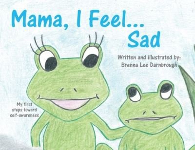 Mama, I Feel... Sad - Tellwell Talent - Bøger - Tellwell Talent - 9780228873631 - 28. februar 2022