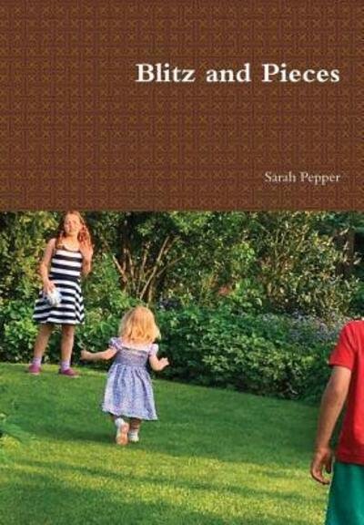 Cover for Sarah Pepper · Blitz and Pieces (Hardcover Book) (2017)