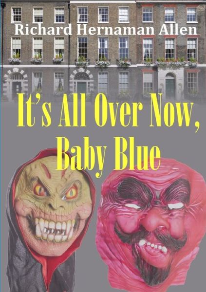 Cover for Richard Hernaman Allen · It's All Over Now, Baby Blue (Paperback Book) (2019)