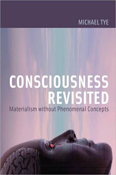 Cover for Tye, Michael (University of Texas) · Consciousness Revisited: Materialism without Phenomenal Concepts - Consciousness Revisited (Paperback Bog) (2011)