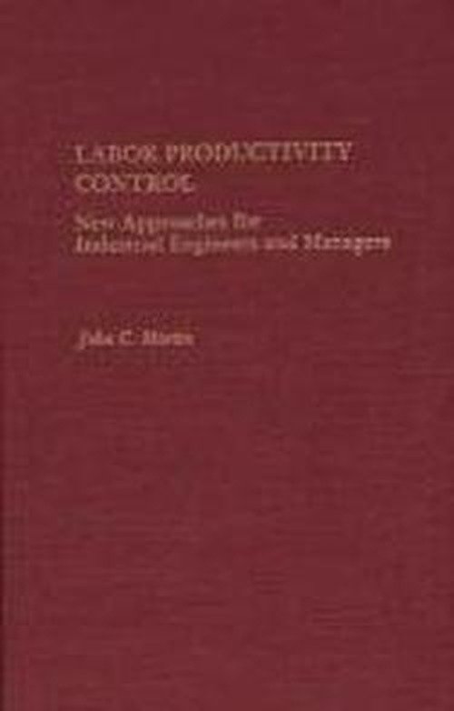 Cover for John Martin · Labor Productivity Control: New Approaches for Industrial Engineers and Managers (Inbunden Bok) (1990)
