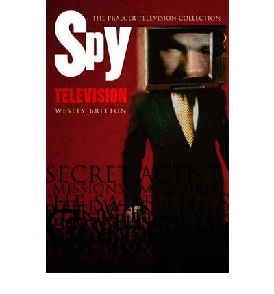 Cover for Wesley Britton · Spy Television (Hardcover Book) (2004)