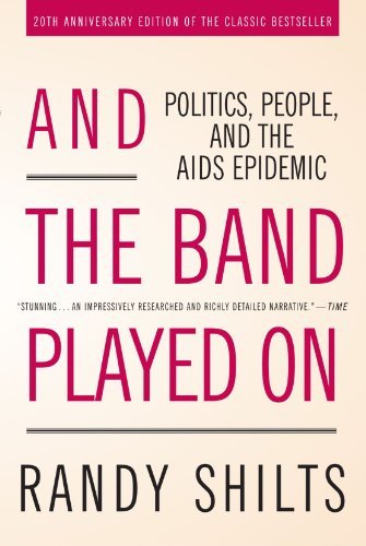 Cover for Randy Shilts · And the Band Played On: Politics, People, and the AIDS Epidemic, 20th-Anniversary Edition (Paperback Book) (2007)