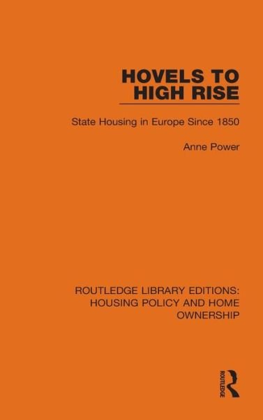Cover for Power, Anne (Regent's University London, UK) · Hovels to High Rise: State Housing in Europe Since 1850 - Routledge Library Editions: Housing Policy and Home Ownership (Innbunden bok) (2021)