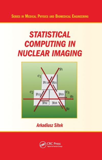 Cover for Arkadiusz Sitek · Statistical Computing in Nuclear Imaging - Series in Medical Physics and Biomedical Engineering (Pocketbok) (2021)