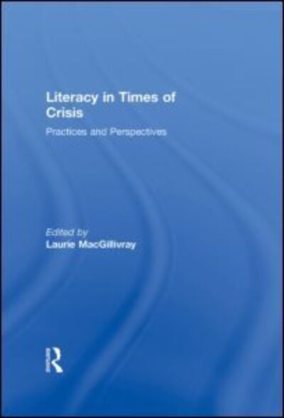 Cover for Laurie Macgillivray · Literacy in Times of Crisis: Practices and Perspectives (Hardcover Book) (2009)