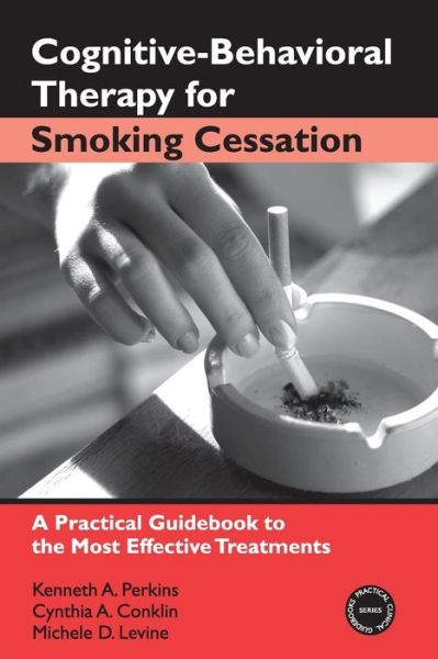 Cover for Perkins, Kenneth A. (University of Pittsburgh Medical Center, USA) · Cognitive-Behavioral Therapy for Smoking Cessation: A Practical Guidebook to the Most Effective Treatments - Practical Clinical Guidebooks (Paperback Book) (2007)