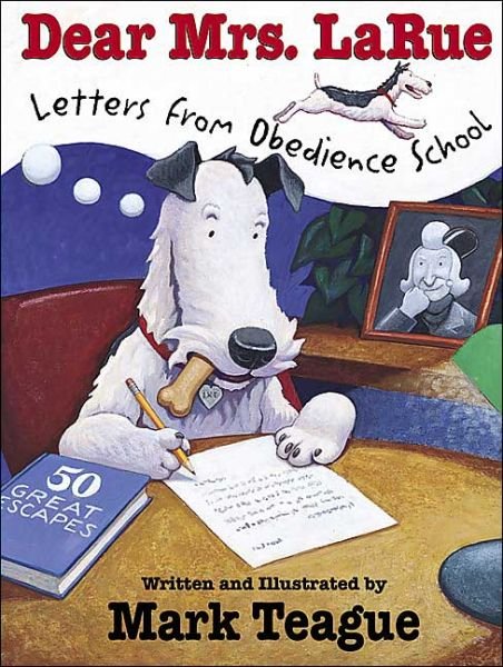 Cover for Mark Teague · Dear Mrs. Larue: Letters from Obedience School: Letters from Obedience School (Gebundenes Buch) (2003)