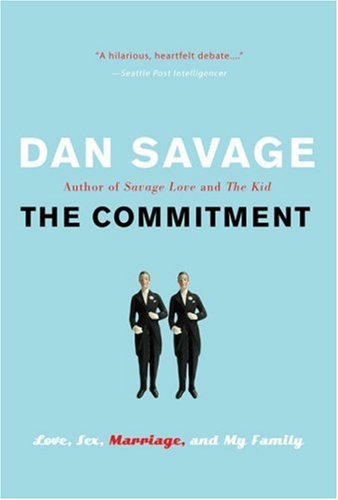 Cover for Dan Savage · The Commitment: Love, Sex, Marriage, and My Family (Pocketbok) [Reprint edition] (2006)