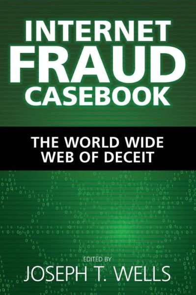 Cover for JT Wells · Internet Fraud Casebook: The World Wide Web of Deceit (Gebundenes Buch) (2010)