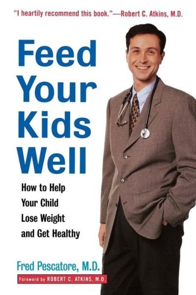 Feed Your Kids Well: How to Help Your Child Lose Weight and Get Healthy - Fred Pescatore - Kirjat - Turner Publishing Company - 9780471349631 - keskiviikko 1. joulukuuta 1999