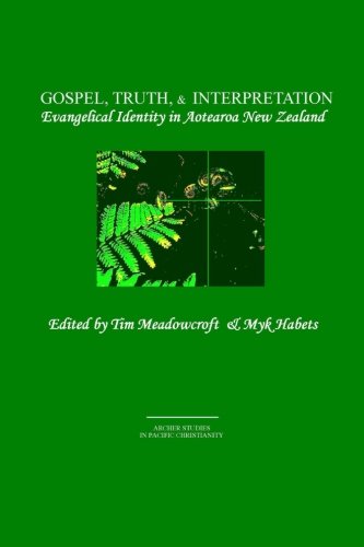 Cover for Tim Meadowcroft · Gospel, Truth, &amp; Interpretation: Evangelical Identity in Aotearoa New Zealand (Paperback Book) (2012)