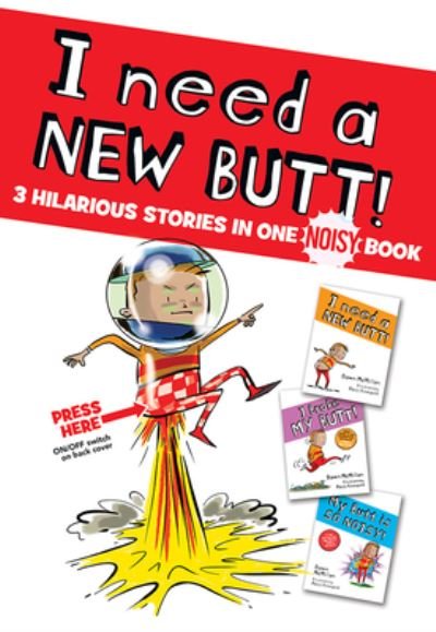 Cover for Dawn McMillan · I Need a New Butt!, I Broke My Butt!, My Butt is So NOISY! : 3 Hilarious Stories in one NOISY Book (Inbunden Bok) (2021)