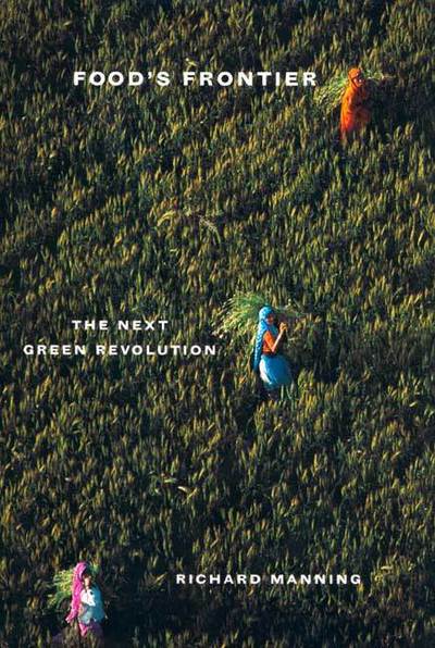 Food’s Frontier: The Next Green Revolution - Richard Manning - Books - University of California Press - 9780520232631 - October 29, 2001