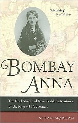 Susan Morgan · Bombay Anna: The Real Story and Remarkable Adventures of the <i>King and I</i> Governess (Paperback Book) (2008)