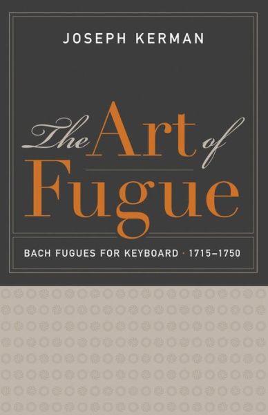 Cover for Joseph Kerman · The Art of Fugue: Bach Fugues for Keyboard, 1715–1750 (Paperback Bog) [Oroney and Karen Ros edition] (2015)