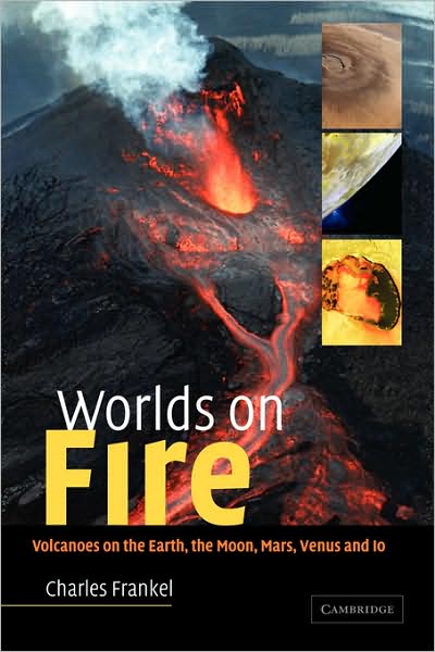 Cover for Charles Frankel · Worlds on Fire: Volcanoes on the Earth, the Moon, Mars, Venus and Io (Paperback Book) (2009)