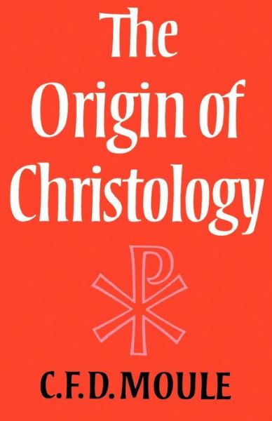 Cover for C. F. D. Moule · The Origin of Christology (Taschenbuch) (1978)