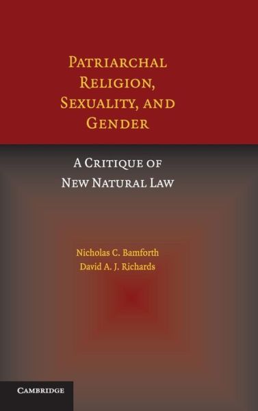 Cover for Bamforth, Nicholas (University of Oxford) · Patriarchal Religion, Sexuality, and Gender: A Critique of New Natural Law (Hardcover Book) (2007)