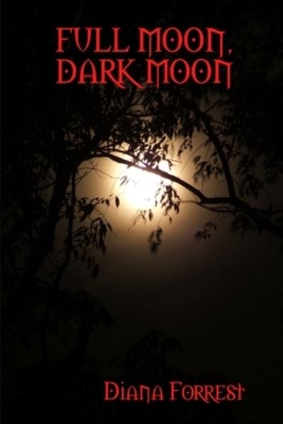 Cover for Diana Forrest · Full Moon, Dark Moon (Book) (2009)
