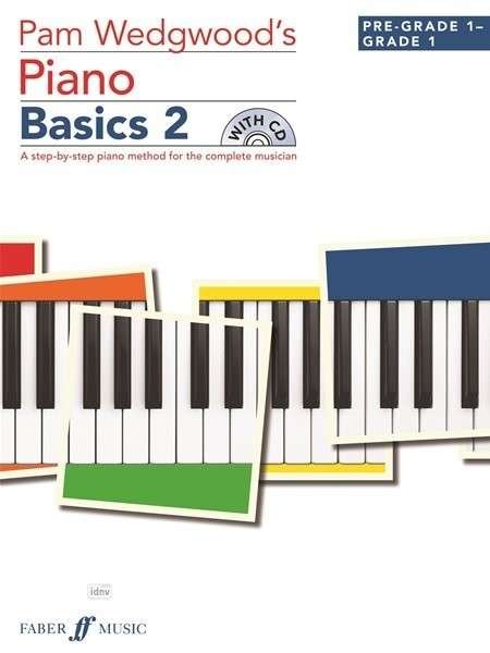Pam Wedgwood’s Piano Basics 2 - Basics Series - Pam Wedgwood - Books - Faber Music Ltd - 9780571537631 - January 23, 2014
