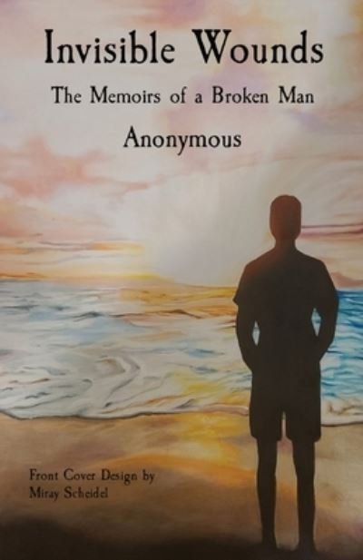 Invisible Wounds - Anonymous - Books - Anonymous - 9780578893631 - April 29, 2021