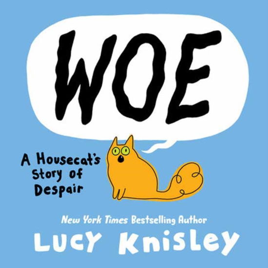 Cover for Lucy Knisley · Woe: A Housecat's Story of Despair: (A Graphic Novel) (Hardcover Book) (2024)