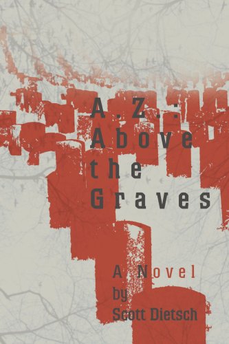 Cover for Scott Dietsch · A.z.: Above the Graves (Paperback Book) (2005)