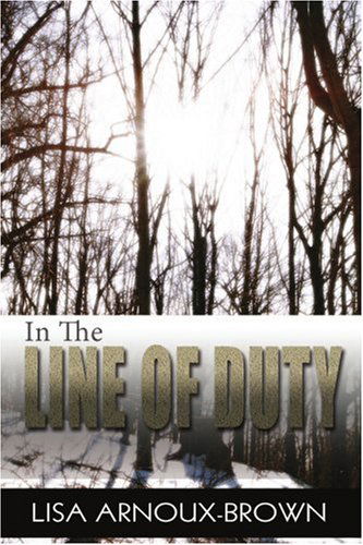 Cover for Lisa Arnoux-brown · In the Line of Duty (Pocketbok) (2005)