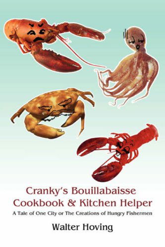 Cover for Walter Hoving · Cranky's Bouillabaisse Cookbook &amp; Kitchen Helper: a Tale of One City or the Creations of Hungry Fishermen (Paperback Book) (2008)
