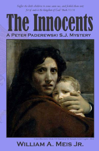 The Innocents (The Peter Paderewski S. J. Mystery Series) - William A. Meis Jr. - Książki - Fallen Bros. Press - 9780615976631 - 5 marca 2014