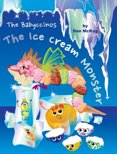Cover for Dan Mckay · The Babyccinos The Ice Cream Monster (Hardcover Book) (2021)