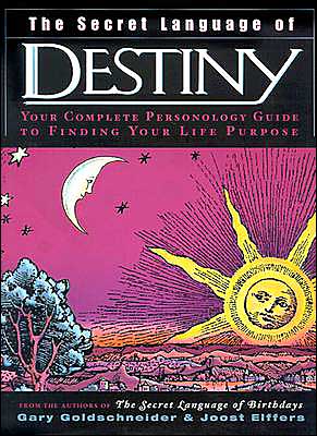 Cover for Gary Goldschneider · The Secret Language of Destiny: Your Complete Personology Guide to Finding Your Life Purpose (Hardcover Book) [1st edition] (2003)