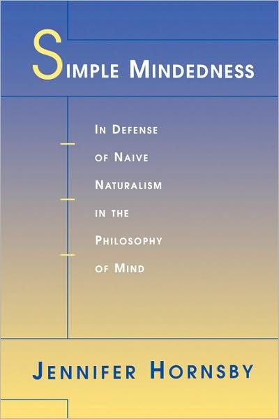 Cover for Jennifer Hornsby · Simple Mindedness: In Defense of Naive Naturalism in the Philosophy of Mind (Paperback Book) (2001)