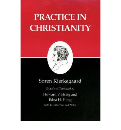 Cover for Søren Kierkegaard · Kierkegaard's Writings, XX, Volume 20: Practice in Christianity - Kierkegaard's Writings (Paperback Book) (1991)