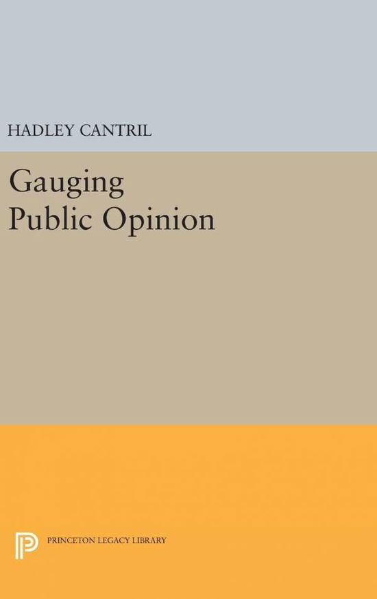 Cover for Hadley Cantril · Gauging Public Opinion - Princeton Legacy Library (Hardcover Book) (2016)