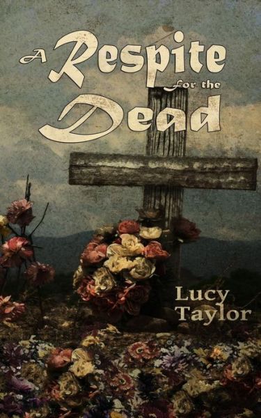 Cover for Lucy Taylor · A Respite for the Dead (Paperback Book) [First edition] (2014)