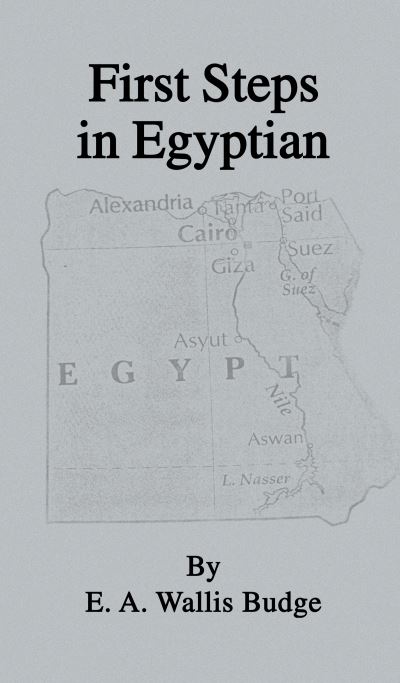 First Steps In Egyptian - E.A. Wallis Budge - Books - Kegan Paul - 9780710309631 - March 24, 2005