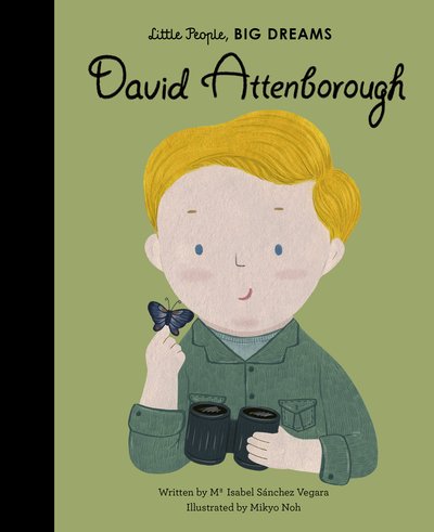 David Attenborough - Little People, BIG DREAMS - Maria Isabel Sanchez Vegara - Kirjat - Quarto Publishing PLC - 9780711245631 - tiistai 4. helmikuuta 2020
