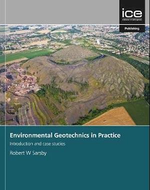 Cover for Robert Sarsby · Environmental Geotechnics in Practice: Introduction and case studies (Hardcover Book) (2019)