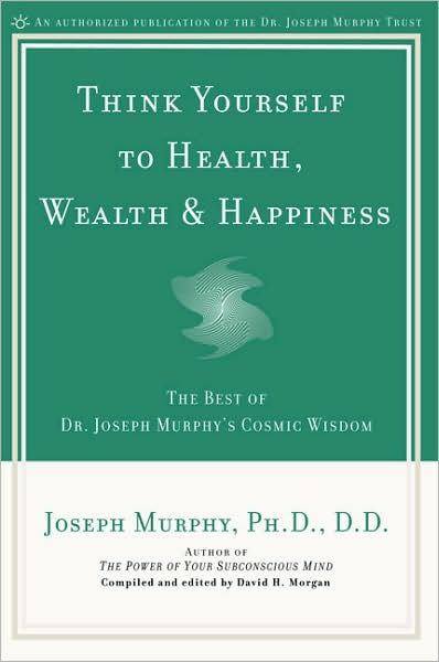 Cover for Joseph Murphy · Think Yourself to Health, Wealth and Happiness: The Best of Joseph Murphy's Cosmic Wisdom (Paperback Book) (2002)